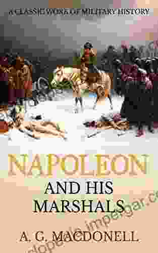 Napoleon And His Marshals A G Macdonell