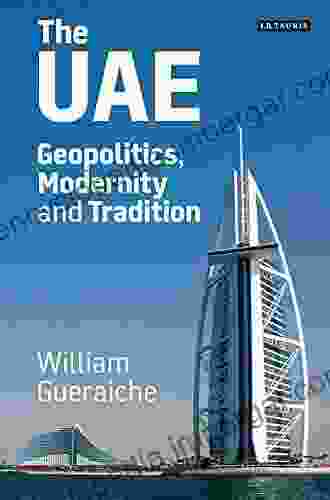 The UAE: Geopolitics Modernity And Tradition (International Library Of Human Geography 42)