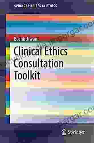 Clinical Ethics Consultation Toolkit (SpringerBriefs In Ethics)