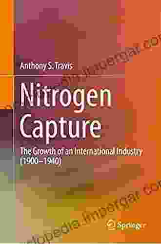 Nitrogen Capture: The Growth Of An International Industry (1900 1940)