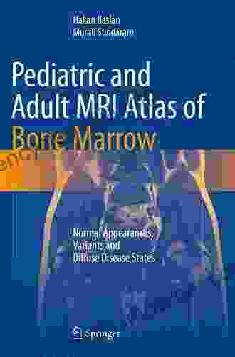 Pediatric And Adult MRI Atlas Of Bone Marrow: Normal Appearances Variants And Diffuse Disease States