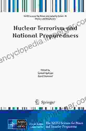 Nuclear Terrorism And National Preparedness (NATO Science For Peace And Security B: Physics And Biophysics)