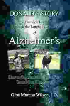 Donald S Story: One Family S Journey Through the Tangled Darkness of Alzheimer S