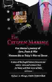 The Citizen Marine: One Marine S Journey Of Love Peace And War