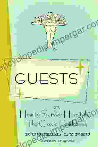 Guests: Or How To Survive Hospitality: The Classic Guidebook