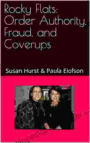 Rocky Flats: Order Authority Fraud And Coverups: Susan Hurst Paula Elofson