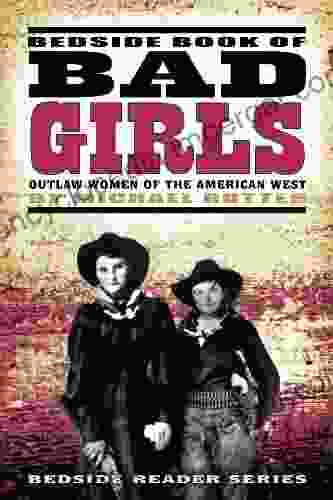 Bedside Of Bad Girls: Outlaw Women Of The American West