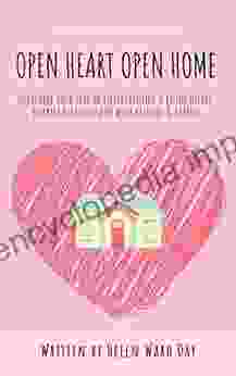 Open Heart Open Home: Overcome your fear of entertaining enjoy deeper warmer relationships with friends family