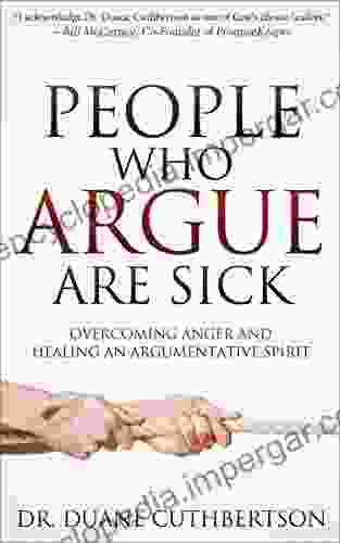 People Who Argue Are Sick: Overcoming Anger And Healing An Argumentative Spirit (Faith)