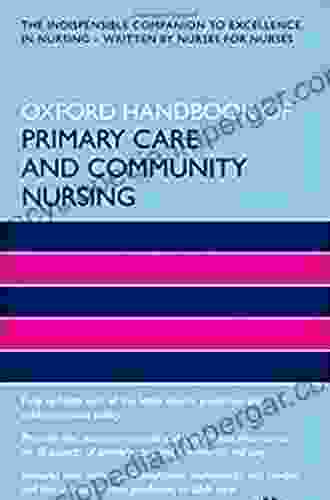 Oxford Handbook Of Primary Care And Community Nursing (Oxford Handbooks In Nursing)