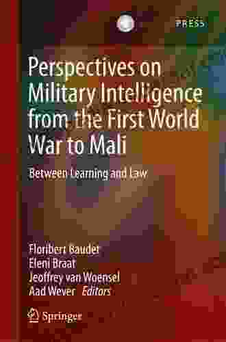 Perspectives On Military Intelligence From The First World War To Mali: Between Learning And Law