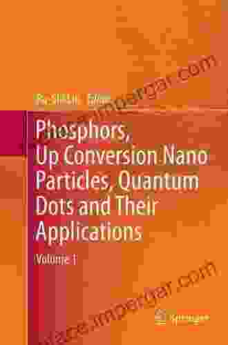 Phosphors Up Conversion Nano Particles Quantum Dots And Their Applications: Volume 1