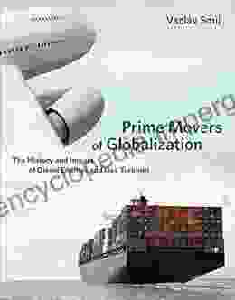 Prime Movers Of Globalization: The History And Impact Of Diesel Engines And Gas Turbines