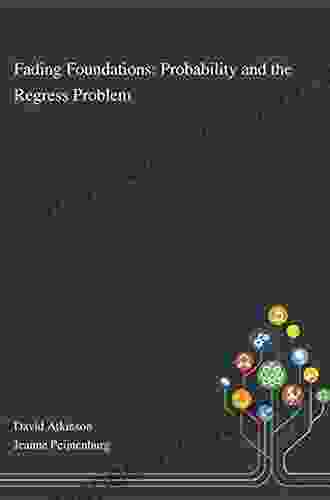 Fading Foundations: Probability And The Regress Problem (Synthese Library 383)