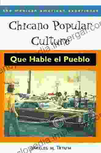 Chicano Popular Culture Second Edition: Que Hable El Pueblo (The Mexican American Experience)