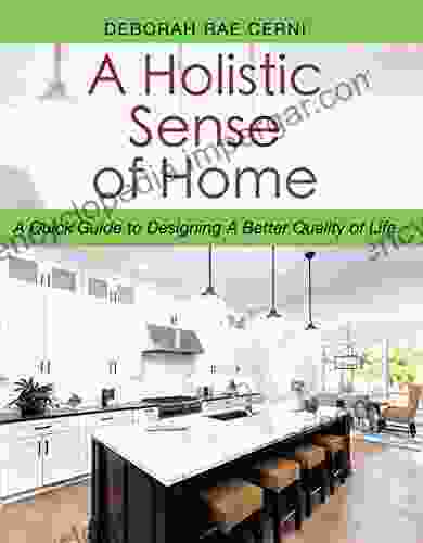 A Holistic Sense Of Home: A Quick Guide To Designing A Better Quality Of Life