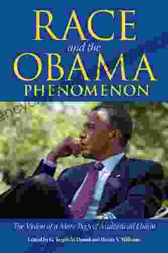 Race And The Obama Phenomenon: The Vision Of A More Perfect Multiracial Union