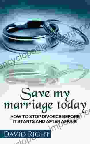 Save My Marriage Today How To Stop Divorce Before It Starts And After Affair: Relationship For Woman And Man