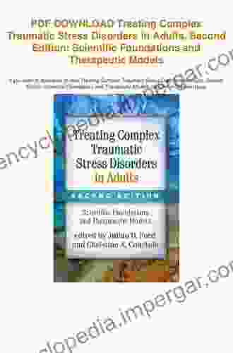 Treating Complex Traumatic Stress Disorders In Adults Second Edition: Scientific Foundations And Therapeutic Models