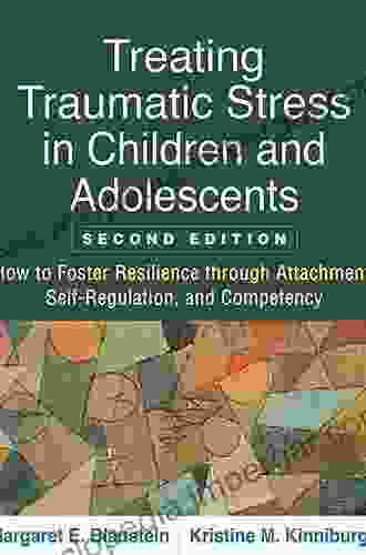 Treating Complex Traumatic Stress Disorders in Children and Adolescents: Scientific Foundations and Therapeutic Models