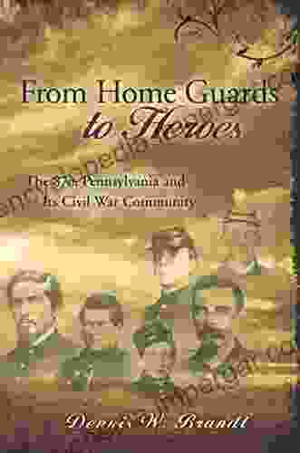 From Home Guards To Heroes: The 87th Pennsylvania And Its Civil War Community (Shades Of Blue And Gray 1)