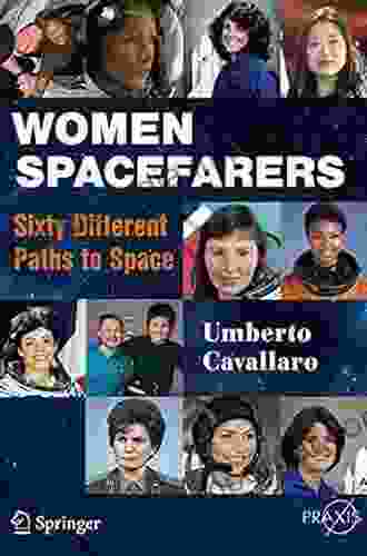 Women Spacefarers: Sixty Different Paths To Space (Springer Praxis Books)