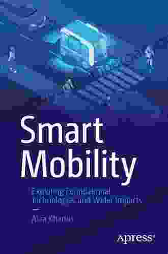 Smart Mobility: Exploring Foundational Technologies And Wider Impacts