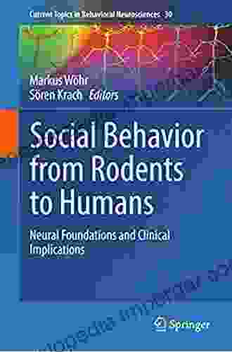 Social Behavior From Rodents To Humans: Neural Foundations And Clinical Implications (Current Topics In Behavioral Neurosciences 30)