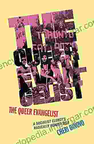 The Queer Evangelist: A Socialist Clergy s Radically Honest Tale