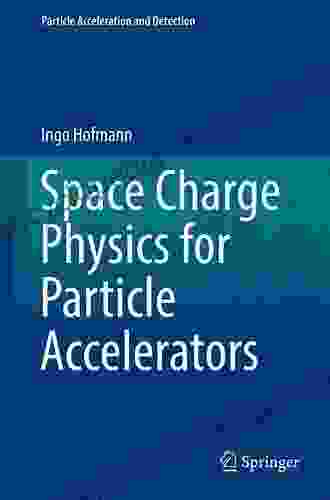 Space Charge Physics For Particle Accelerators (Particle Acceleration And Detection)