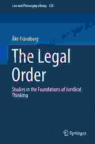 The Legal Order: Studies In The Foundations Of Juridical Thinking (Law And Philosophy Library 123)