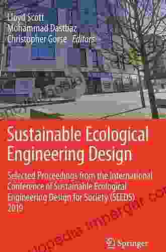 Sustainable Ecological Engineering Design: Selected Proceedings From The International Conference Of Sustainable Ecological Engineering Design For Society (SEEDS)