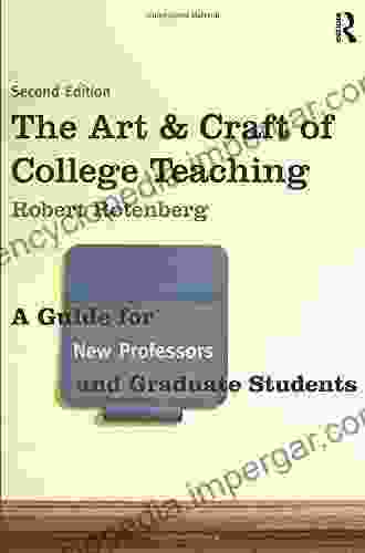 The Art and Craft of College Teaching: A Guide for New Professors and Graduate Students