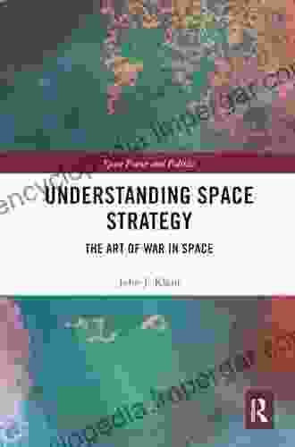 Understanding Space Strategy: The Art of War in Space (Space Power and Politics)