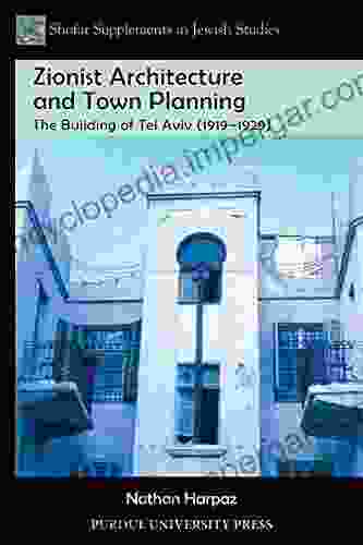 Zionist Architecture And Town Planning: The Building Of Tel Aviv (1919 1929) (Shofar Supplements In Jewish Studies)