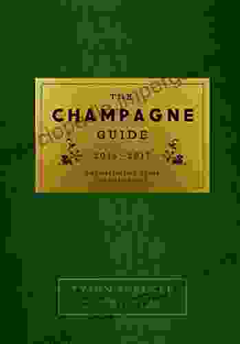 The Champagne Guide: The Definitive Guide To Champagne