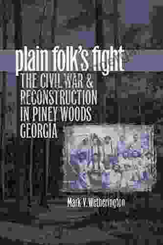 Plain Folk S Fight: The Civil War And Reconstruction In Piney Woods Georgia (Civil War America)