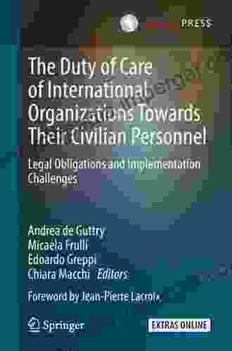 The Duty Of Care Of International Organizations Towards Their Civilian Personnel: Legal Obligations And Implementation Challenges