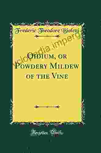 Oidium Or Powdery Mildew Of The Vine (Classic Reprint)