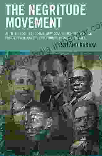 The Negritude Movement: W E B Du Bois Leon Damas Aime Cesaire Leopold Senghor Frantz Fanon And The Evolution Of An Insurgent Idea (Critical Africana Studies)