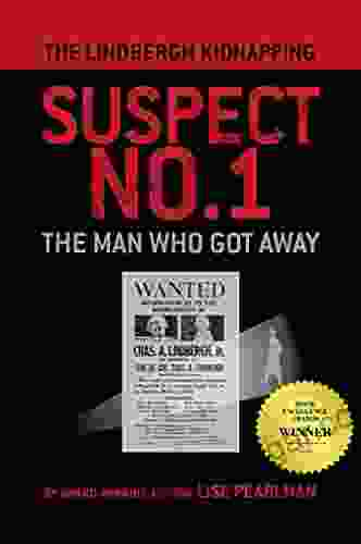 THE LINDBERGH KIDNAPPING SUSPECT NO 1: The Man Who Got Away