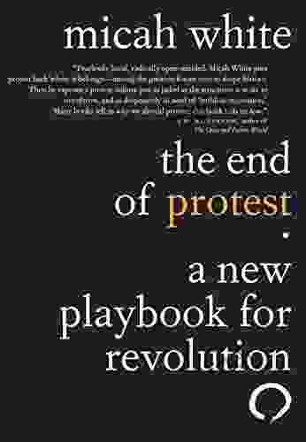 The End Of Protest: A New Playbook For Revolution