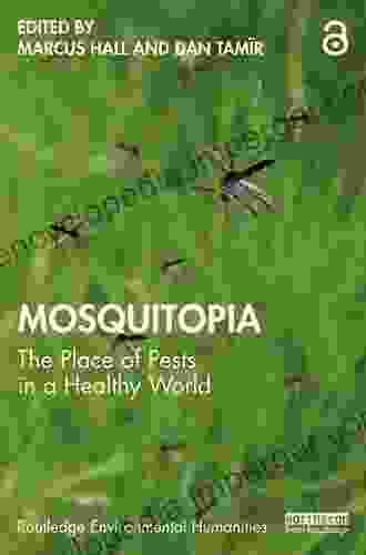 Mosquitopia: The Place of Pests in a Healthy World (Routledge Environmental Humanities)