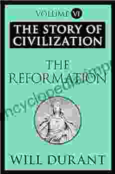 The Reformation: The Story Of Civilization Volume VI