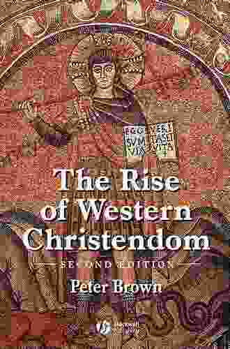 The Rise of Western Christendom: Triumph and Diversity A D 200 1000 (Making of Europe 2)