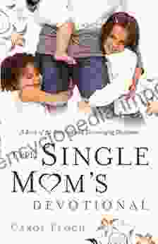 The Single Mom S Devotional: A Of 52 Practical And Encouraging Devotions