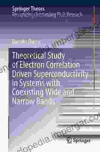 Theoretical Study Of Electron Correlation Driven Superconductivity In Systems With Coexisting Wide And Narrow Bands (Springer Theses)