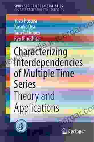 Characterizing Interdependencies Of Multiple Time Series: Theory And Applications (SpringerBriefs In Statistics)