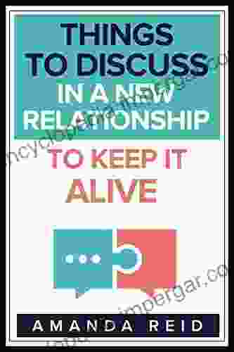 Things To Discuss In A New Relationship To Keep It Alive