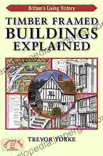 Timber Framed Buildings Explained (Britain S Living History)